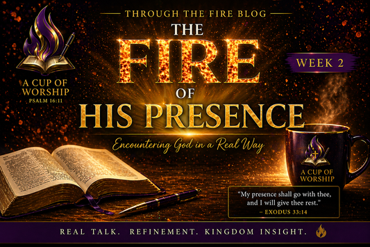 🔥 The Fire of His Presence — Week 2